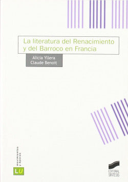 Lit. del Renacimiento y del Barroco en Francia (Sintesis Editorial) - 9788497564731