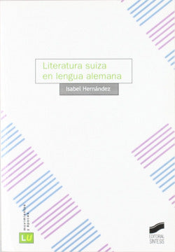 Literatura Suiza en Lengua Alemana (Sintesis Editorial) - 9788497564755