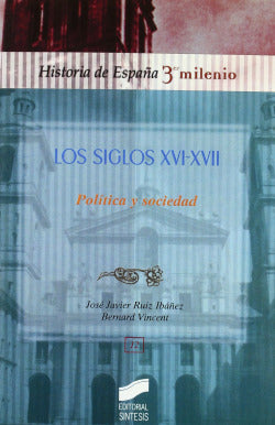 Siglos Xvi y Xvii, los (politica y Sociedad) (Sintesis Editorial) - 9788497565165