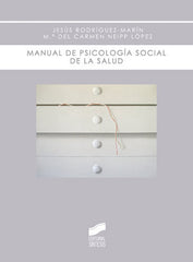 MANUAL DE PSICOLOGIA SOCIAL DE LA SALUD | RODRIGUEZ MARIN, JESUS,NEIPP LOPEZ, MARI | SINTESIS | 9788497565998