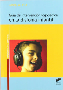 Guia de Intervencion Logopedica en la Disfonia Infantil (Sintesis Editorial) - 9788497566278