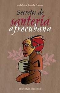 SECRETOS DE SANTERIA AFROCUBANA I Quesada,Andres I Obelisco I 9788497773447 Imagen principal del producto