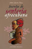 SECRETOS DE SANTERIA AFROCUBANA I Quesada,Andres I Obelisco I 9788497773447