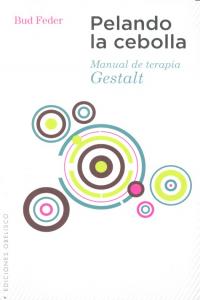PELANDO LA CEBOLLA MANUAL DE TERAPIA GESTALT - 9788497777902