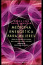 MEDICINA ENERGETICA PARA MUJERES - 9788497778039