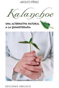 KALANCHOE UNA ALTERNATIVA NATURAL A LA QUIMIOTERAPIA - 9788497778862 Imagen principal del producto