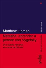 NATASHA APRENDER A PENSAR CON VYGOTSKY | LIPMAN,MATTHEW | GEDISA | 9788497840101 Imagen principal del producto