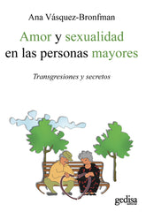 AMOR Y SEXUALIDAD EN PERSONAS MAYORES NE | VASQUEZ BRONFMAN,ANA | GEDISA | 9788497845083
