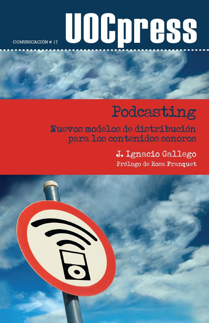 PODCASTING, NUEVOS MODELOS DE DISTRIBUCION PARA LOS CONTENID | GALLEGO PEREZ, J, IGNACIO | OBERTA UOC | 9788497888578 Imagen principal del producto