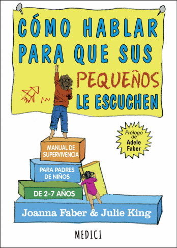 COMO HABLAR PARA QUE SUS PEQUEÑOS LE ESCUCHEN | FABER,JOANNA/KING,JULIE | MEDICI | 9788497991551 Imagen principal del producto