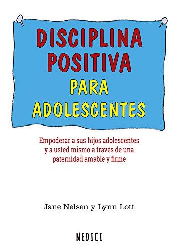 DISCIPLINA POSITIVA PARA ADOLESCENTES | NELSEN,JANE/LOTT,LYNN | MEDICI | 9788497991735 Imagen principal del producto