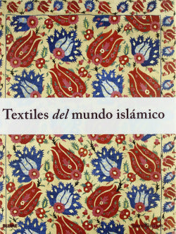 TEXTILES DEL MUNDO ISLÁMICO I Gillow, John I Art Blume, S.L. I 9788498015072
