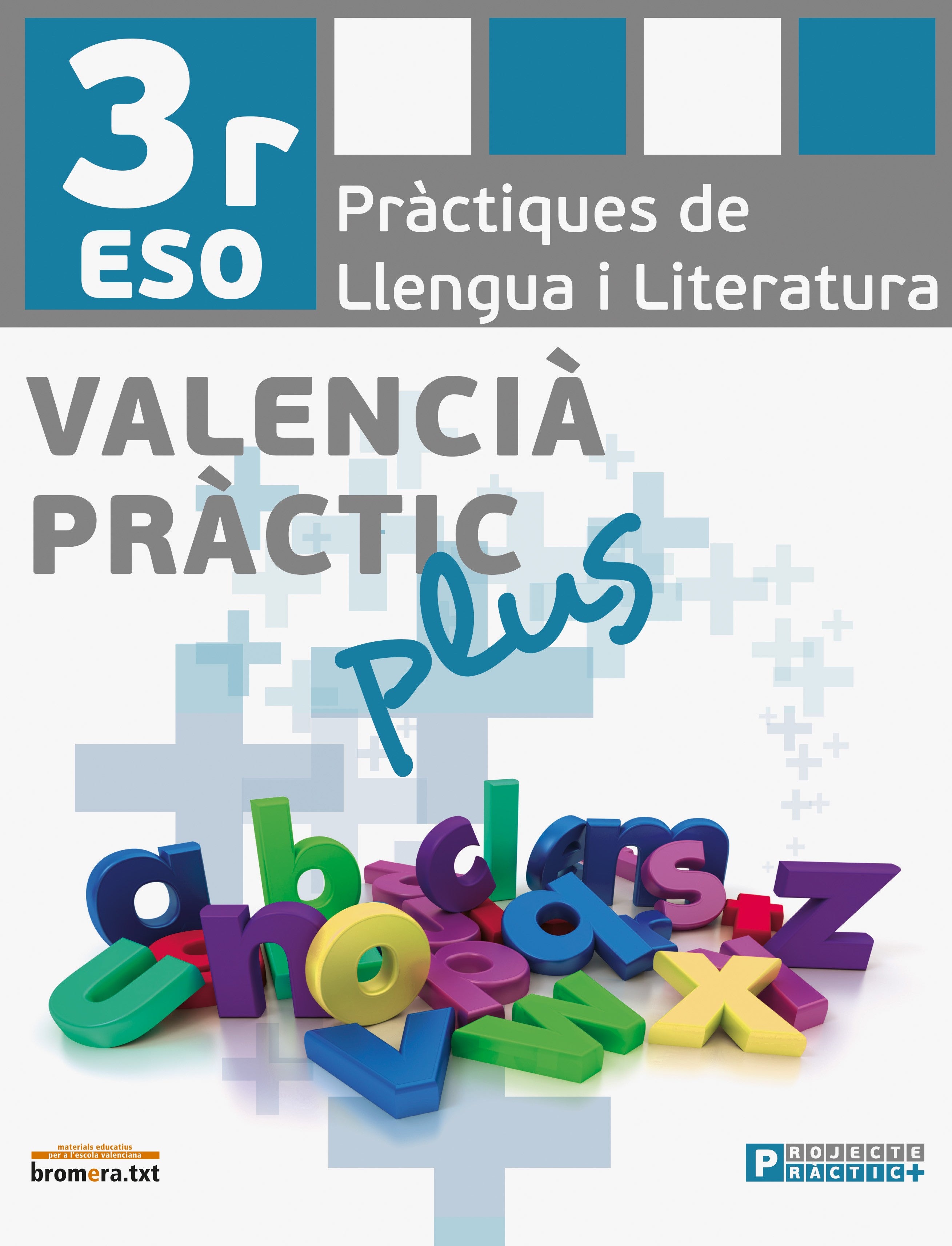 Valencià pràctic Plus. 3r ESO.: Pràctiques de llengua i literatura. 3 ESO