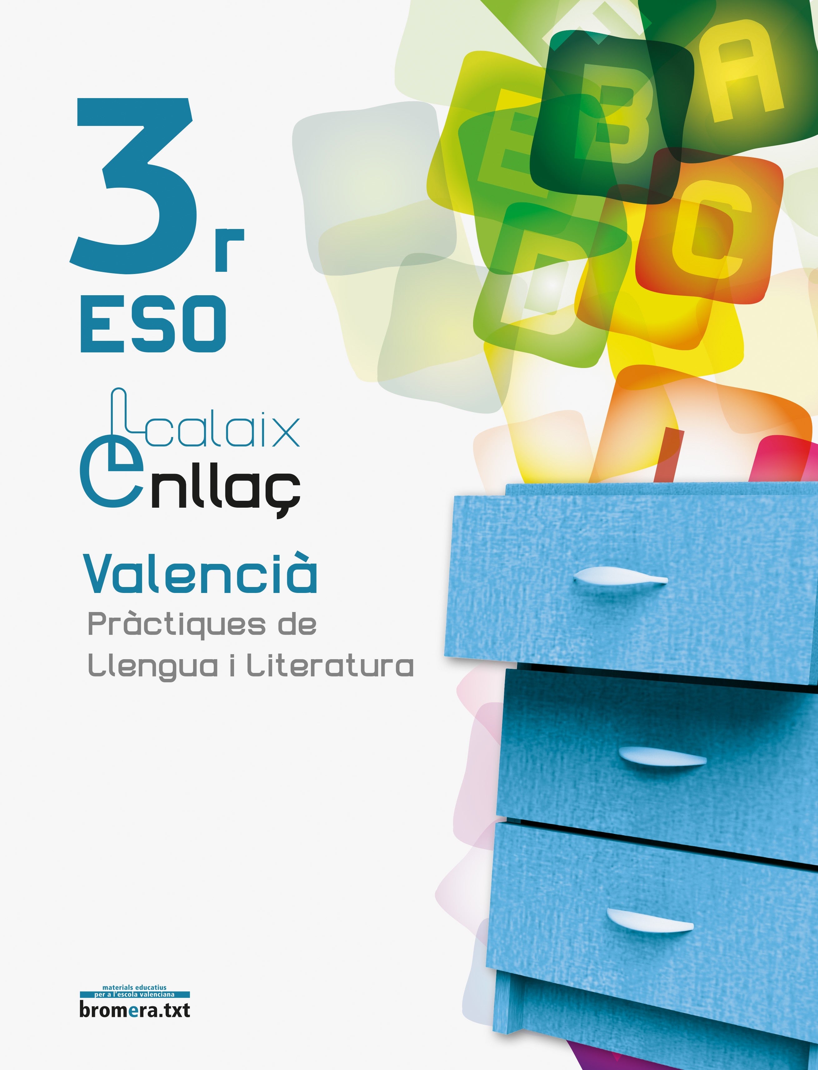 Calaix. Enllaç 3r ESO. Valencià. Pràctiques de llengua i literatura: Valencià. Pràctiques de llengua i literatura. 3r ESO