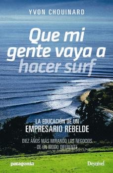 QUE MI GENTE VAYA A HACER SURF | CHOUINARD, YVON | DESNIVEL | 9788498294002