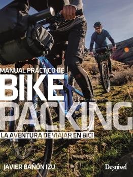 MANUAL PRACTICO DE BIKEPACKING | BAÑON IZU,JAVIER | DESNIVEL | 9788498294316 Imagen principal del producto