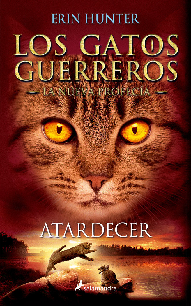 GATOS GUERREROS NUEVA PROFECIA 6 ATARDECER | Hunter, Erin | 9788498387858 (Salamandra infantil y juvenil)
