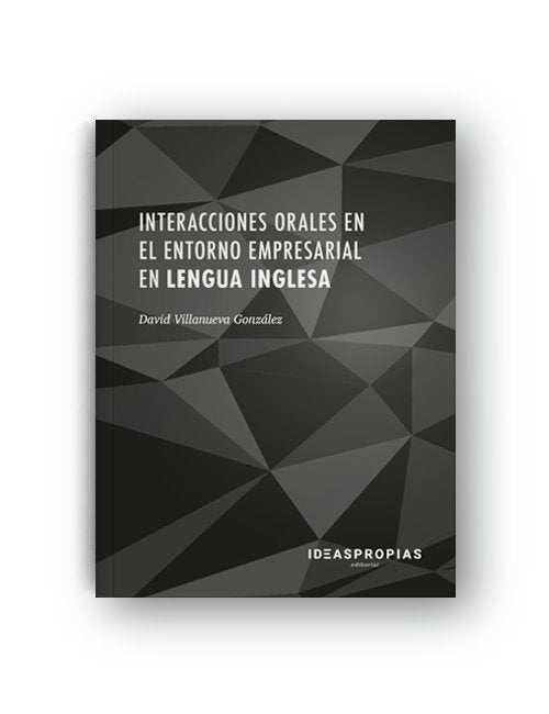 INTERACCIONES ORALES EN EL ENTORNO EMPRESARIAL EN LENGUA IN - 9788498395648