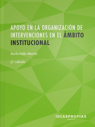 APOYO ORGANIZACION DE INTERVENCIONES AMBITO INSTIT, 2 ED, | POLLO MARTIN,ROCIO | IDEAS PROPIAS | 9788498396140 Imagen principal del producto