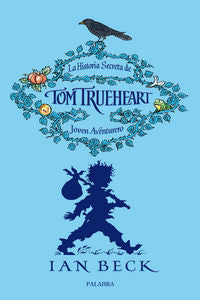 HISTORIA SECRETA DE TOM TRUEHEART JOVEN AVENTURERO | Beck,ian | 9788498403770 (Palabra ediciones)