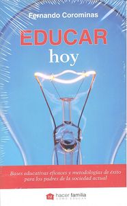 EDUCAR HOY | COROMINAS CORCUERA, FERNANDO | PALABRA EDICIONES | 9788498409338 Imagen principal del producto