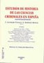 ESTUDIOS DE HISTORIA DE LAS CIENCIAS CRIMINALES EN ESPAÑA - 9788498490879
