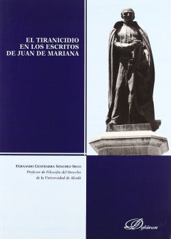 TIRANICIDIO EN LOS ESCRITOS DE JUAN DE MARIANA EL - 9788498494655