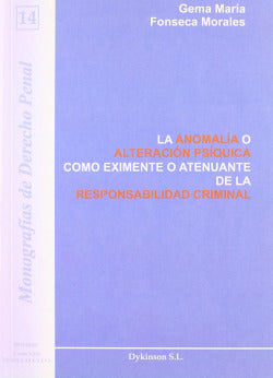ANOMALIA O ALTERACION PSIQUICA COMO EXIMENTE O ATENUANTE DE - 9788498497007
