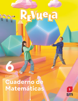 Cuaderno Matemáticas 6º Primaria. Revuela 2023 (Sm) - 9788498562170