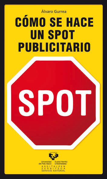 COMO SE HACE UN SPOT PUBLICITARIO | GURREA SAAVEDRA,ALVARO | UNIVERSIDAD PAIS VASCO | 9788498601824 Imagen principal del producto