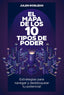 EL MAPA DE LOS 10 TIPOS DE PODER | JULEN ROBLEDO | GESTION 2000 | 9788498755930