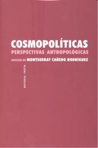 COSMOPOLITICAS PERSPECTIVAS ANTROPOLOGICAS | CAÑEDO RODRIGUEZ,MONTSERRAT | TROTTA | 9788498793826