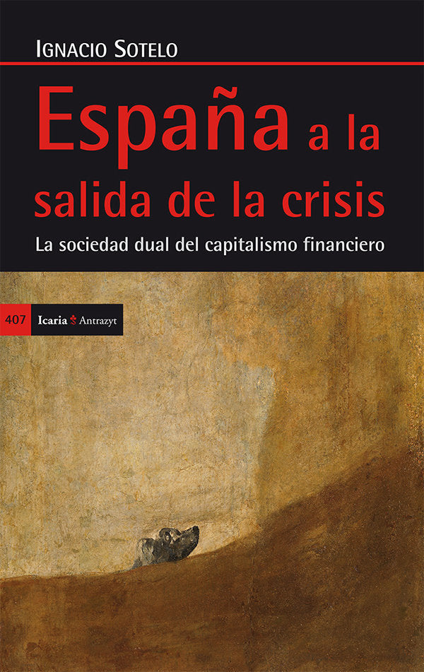 ESPAÑA A LA SALIDA DE LA CRISIS, LA SOCIEDAD DUAL DEL CAPITA | SOTELO MARTINEZ, IGNACIO | ICARIA | 9788498885897 Imagen principal del producto
