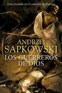 TRILOGIA DE LAS GUERRAS HUSITAS 2 GUERREROS DE DIOS | Sapkowski,andrzej | 9788498890747 (Alamut)