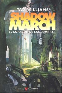 SHADOWMARCH 4 EL CORAZON DE LAS SOMBRAS | Williams,tad | 9788498890938 (Alamut) Imagen principal del producto