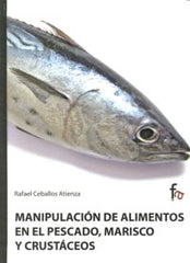 MANIPULACION DE ALIMENTOS EN EL PESCADO MARISCO Y CRUSTACEOS - 9788498910155