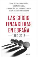 CRISIS FINANCIERAS EN ESPAÑA 1850 2012 TEORIA E HISTORIALA - 9788498925418