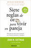SIETE REGLAS DE ORO PARA VIVIR EN PAREJA - 9788499084480