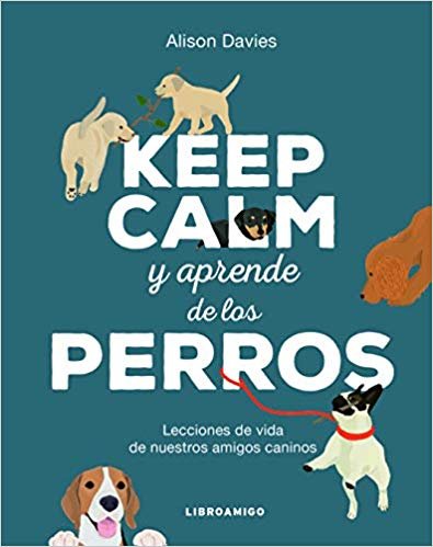 KEEP CALM Y APRENDE DE LOS PERROS - 9788499175690 Imagen principal del producto