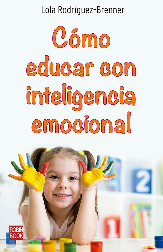 COMO EDUCAR CON INTELIGENCIA EMOCIONAL | RODRIGUEZ BRENNER,LOLA | ROBINBOOK | 9788499176611 Imagen principal del producto