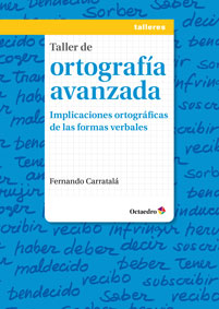 Taller de Ortografía Avanzada (Octaedro Ediciones) - 9788499213873