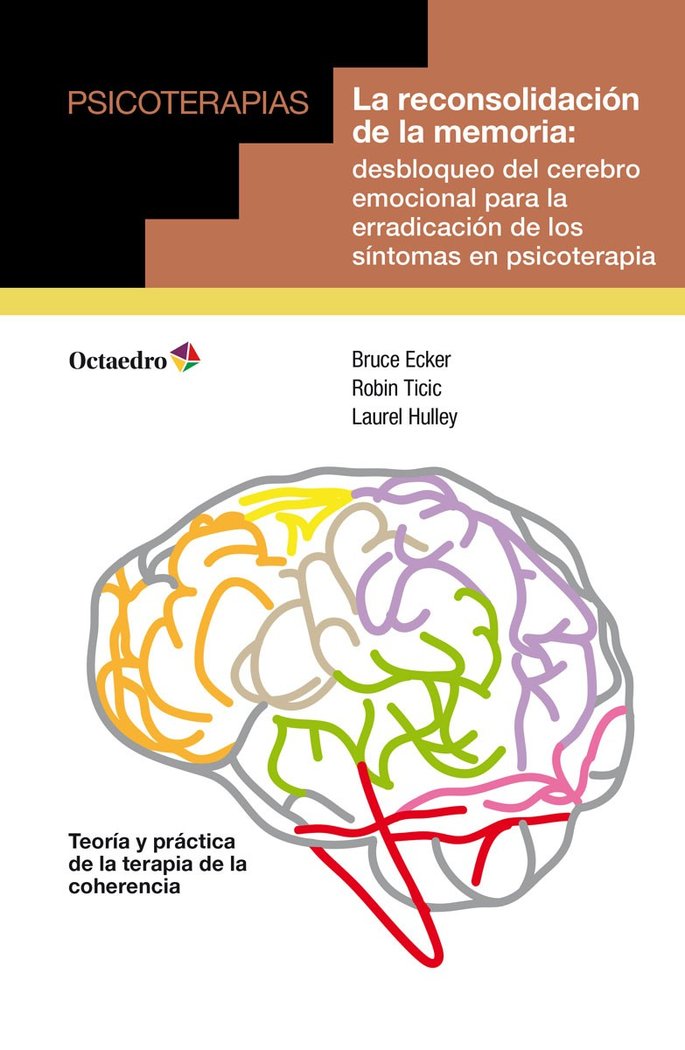 RECONSOLIDACION DE LA MEMORIA,LA | ECKER,BRUCE/TICIC,ROBIN/HULLEY,LAUREL | OCTAEDRO | 9788499215761 Imagen principal del producto