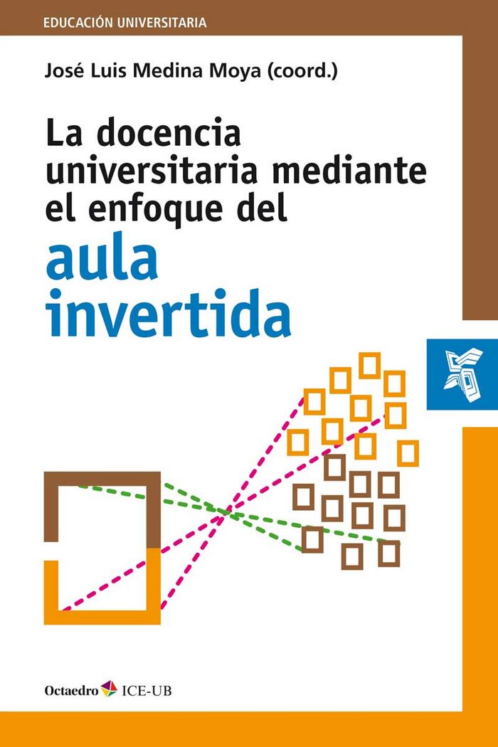 DOCENCIA UNIVERSITARIA MEDIANTE EL ENFOQUE DEL AULA INVERTI | MEDINA MOYA,JOSE LUIS | OCTAEDRO | 9788499218427