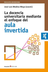 DOCENCIA UNIVERSITARIA MEDIANTE EL ENFOQUE DEL AULA INVERTI | MEDINA MOYA,JOSE LUIS | OCTAEDRO | 9788499218427