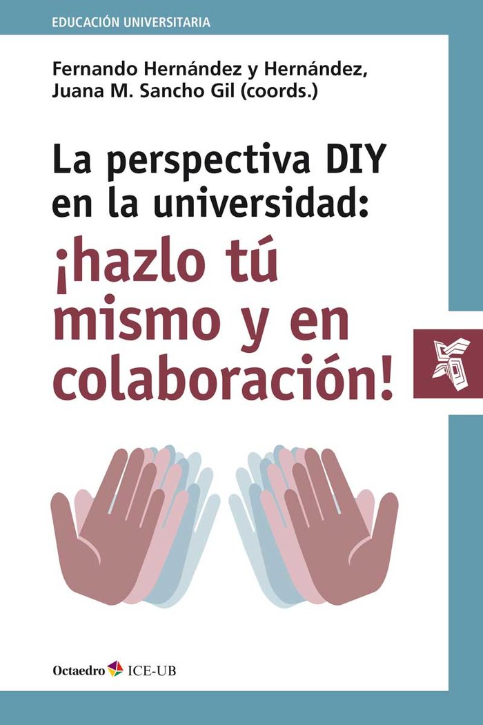 PERSPECTIVA DIY EN LA UNIVERSIDAD HAZLO TU MISMO Y EN COLAB | HERNANDEZ Y HERNANDEZ,FERNANDO | OCTAEDRO | 9788499218991 Imagen principal del producto