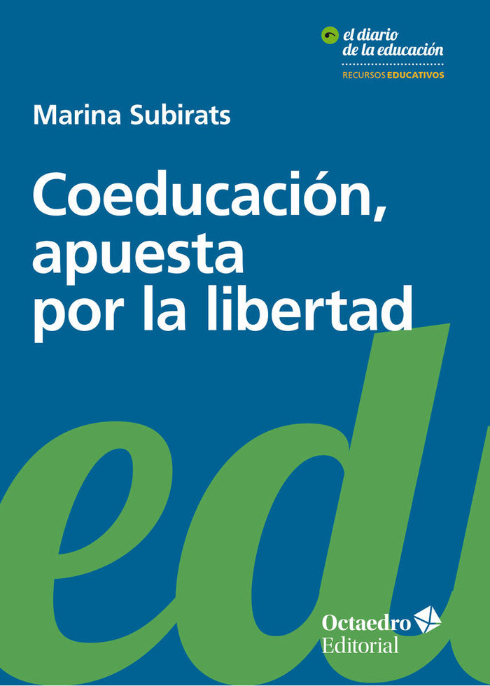 COEDUCACION APUESTA POR LA LIBERTAD | SUBIRATS MARTORI,MARINA | OCTAEDRO | 9788499219318 Imagen principal del producto