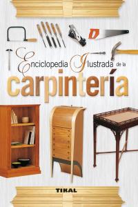 ENCICLOPEDIA ILUSTRADA DE LA CARPINTERIA - 9788499281827 Imagen principal del producto