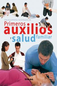 ENCICLOPEDIA ILUSTRADA PRIMEROS AUXILIOS Y SALUD FAMILIAR - 9788499281834