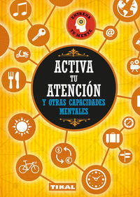 ACTIVA TU ATENCION Y OTRAS CAPACIDADES MENTALES - 9788499284231