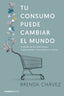 TU CONSUMO PUEDE CAMBIAR EL MUNDO - 9788499425658
